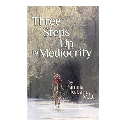 Three Steps Up to Mediocrity by Pamela Reband, M.D.