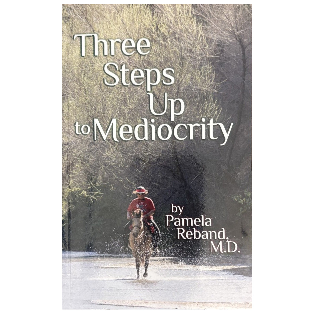 Three Steps Up to Mediocrity by Pamela Reband, M.D.
